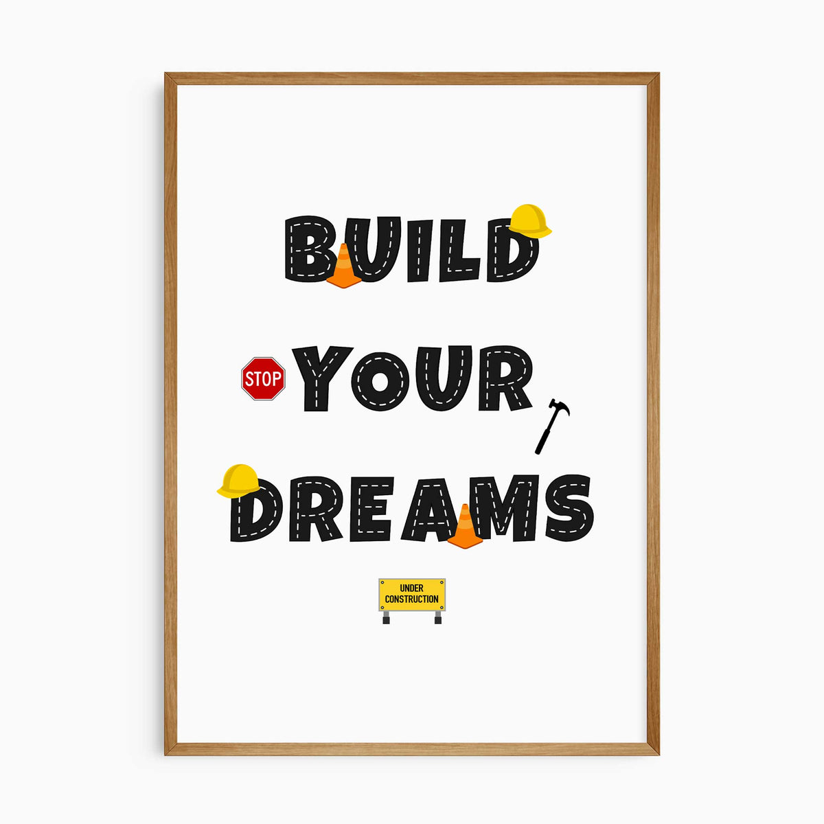 Build Your Dreams print with black road-style lettering, yellow hard hats, orange cones and construction signs on white.