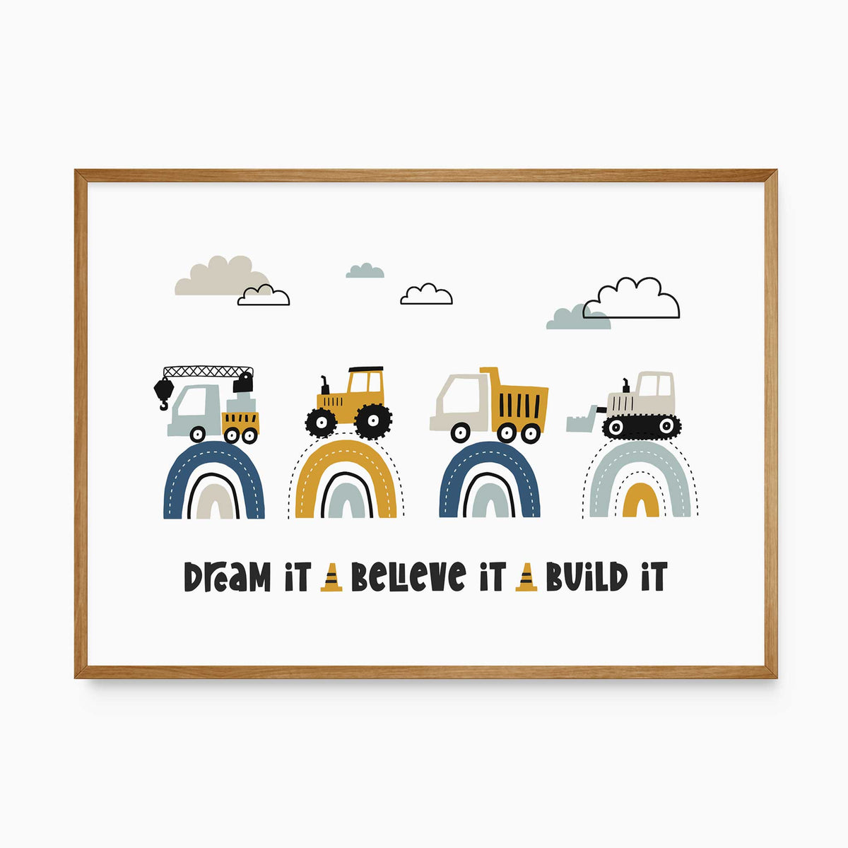 Four construction vehicles on blue, mustard and aqua rainbow arches above the words Dream It Believe It Build It.