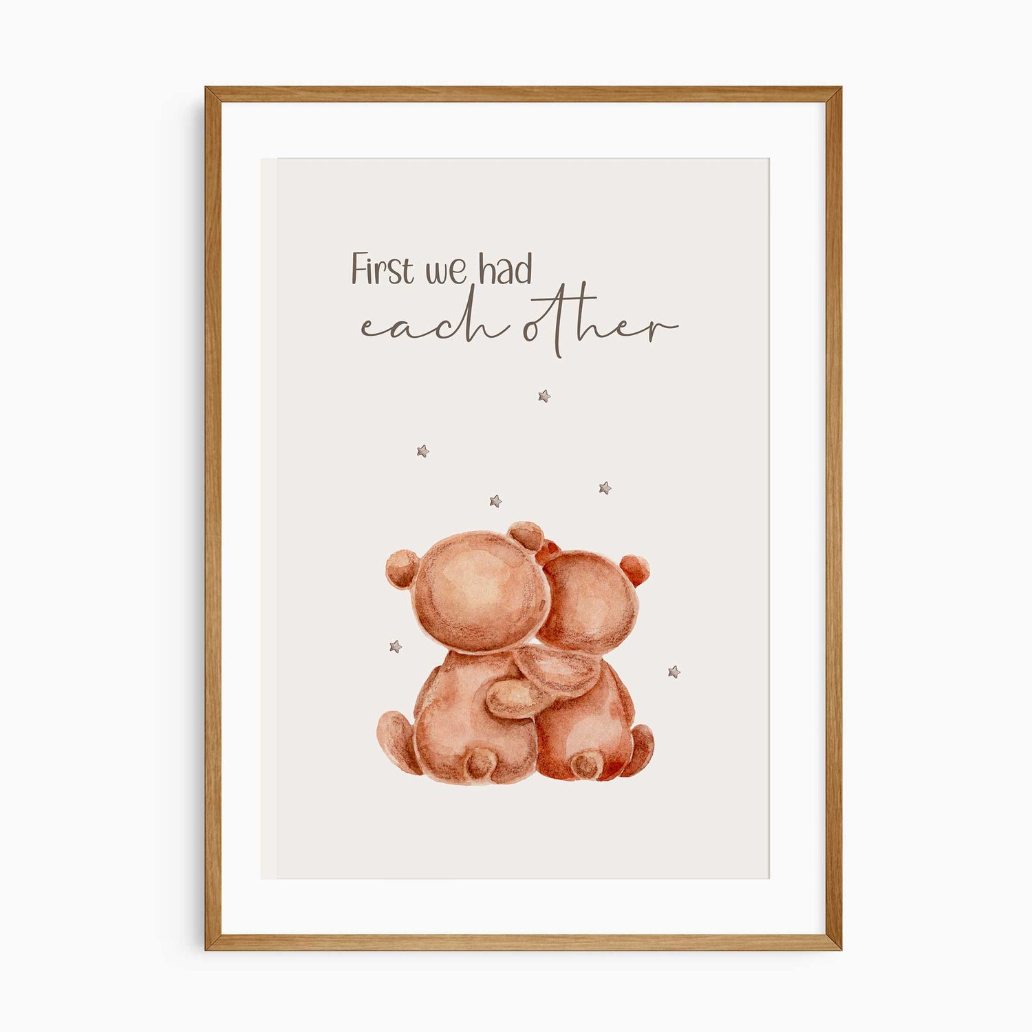 Hugging bear couple print with the quote "First we had each other" for nursery or baby room.