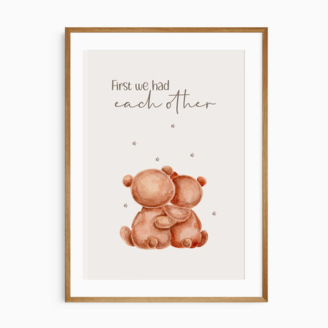 Hugging bear couple print with the quote "First we had each other" for nursery or baby room.