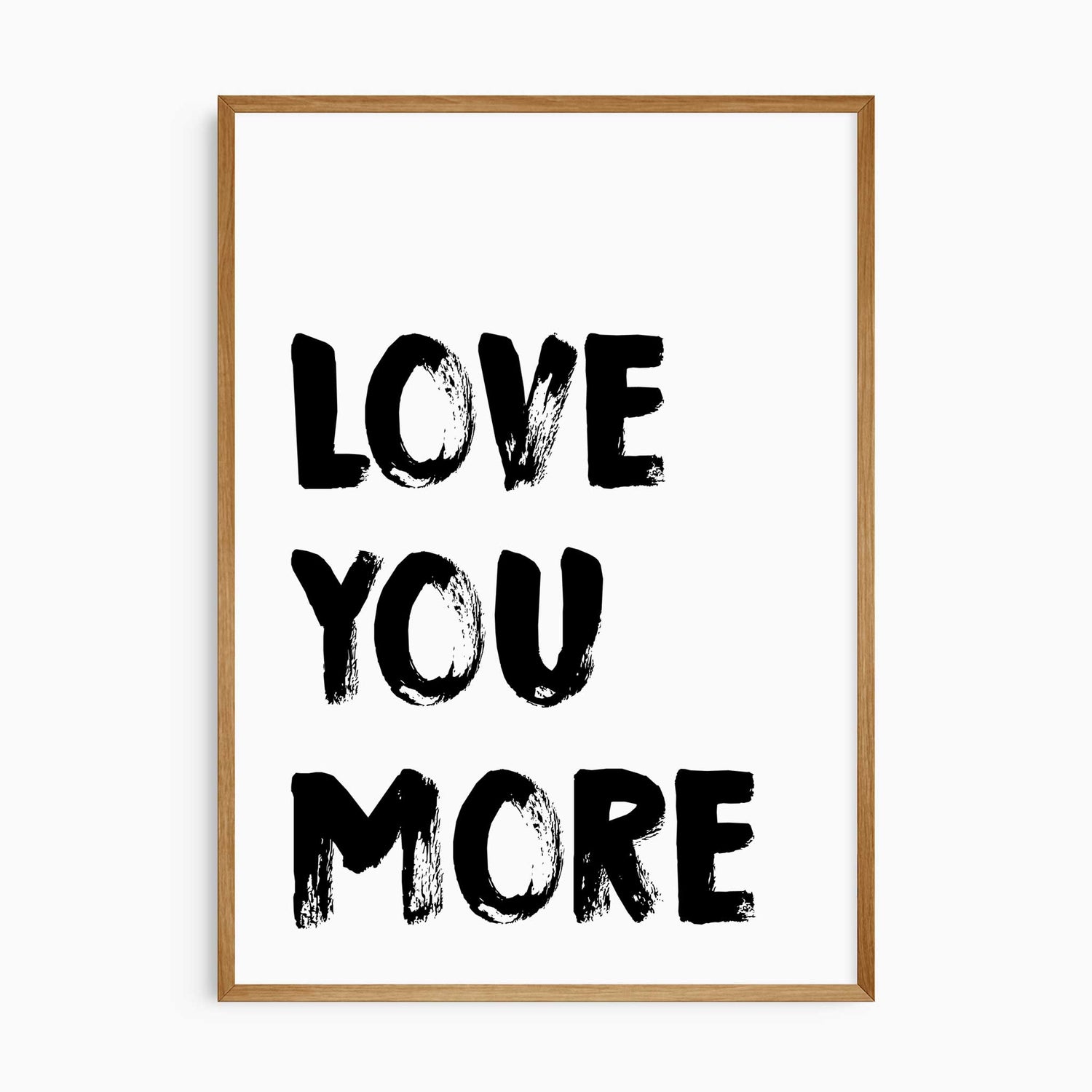 Love You More modern wall art print in black on white