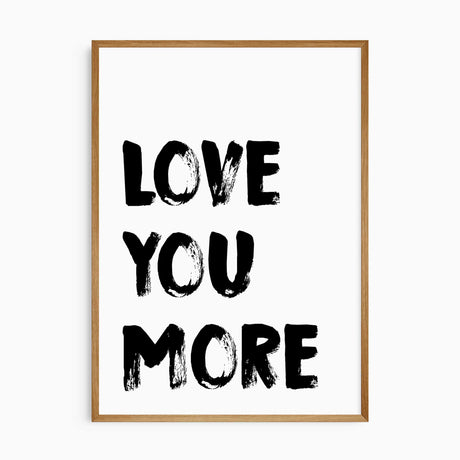 Love You More modern wall art print in black on white