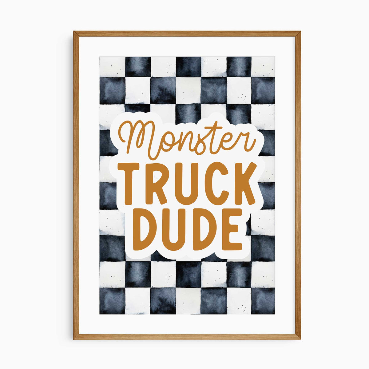 Monster Truck Dude quote print with ochre script and block lettering on a charcoal and off-white checkered background.