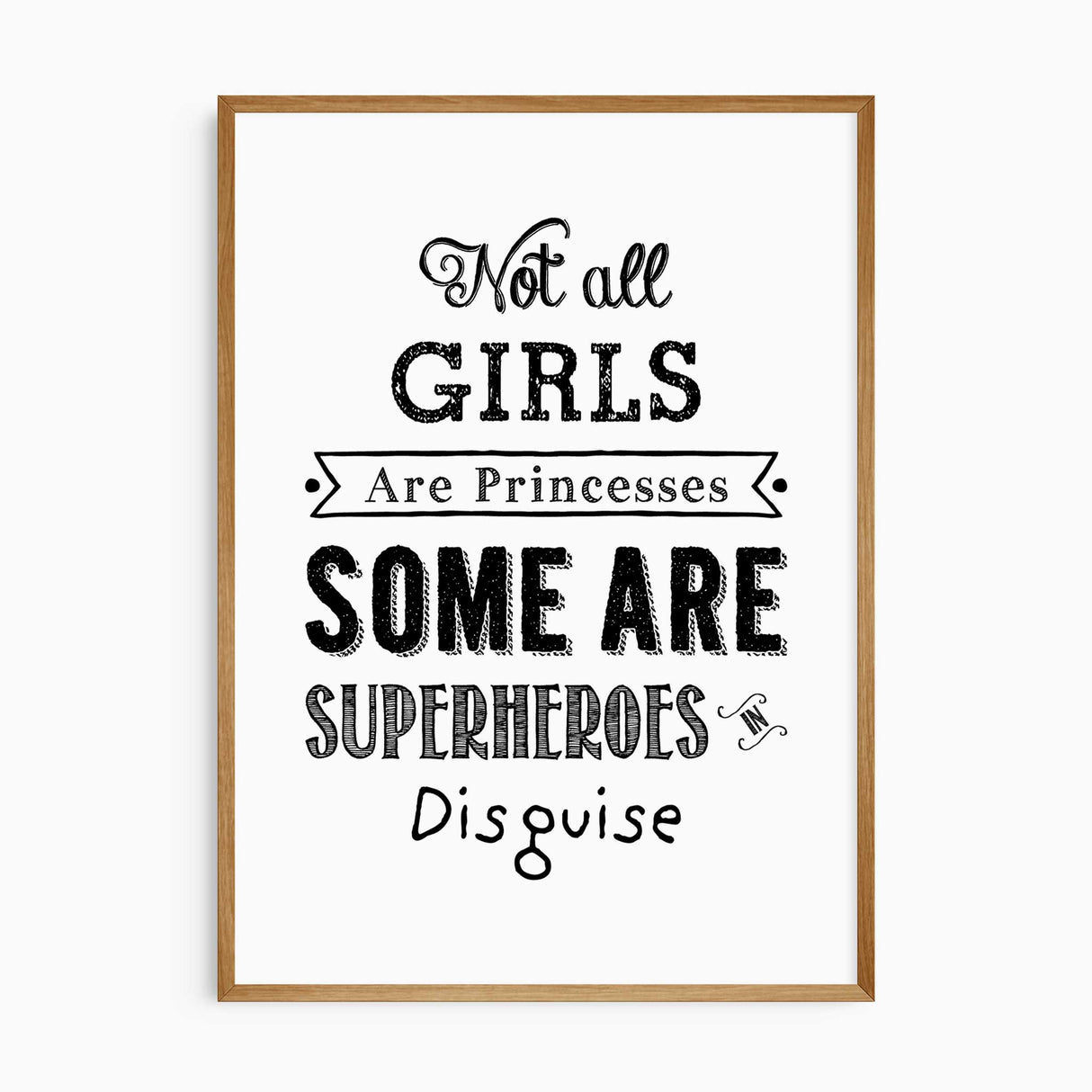 Black and white quote reading Not all girls are princesses some are superheroes in disguise