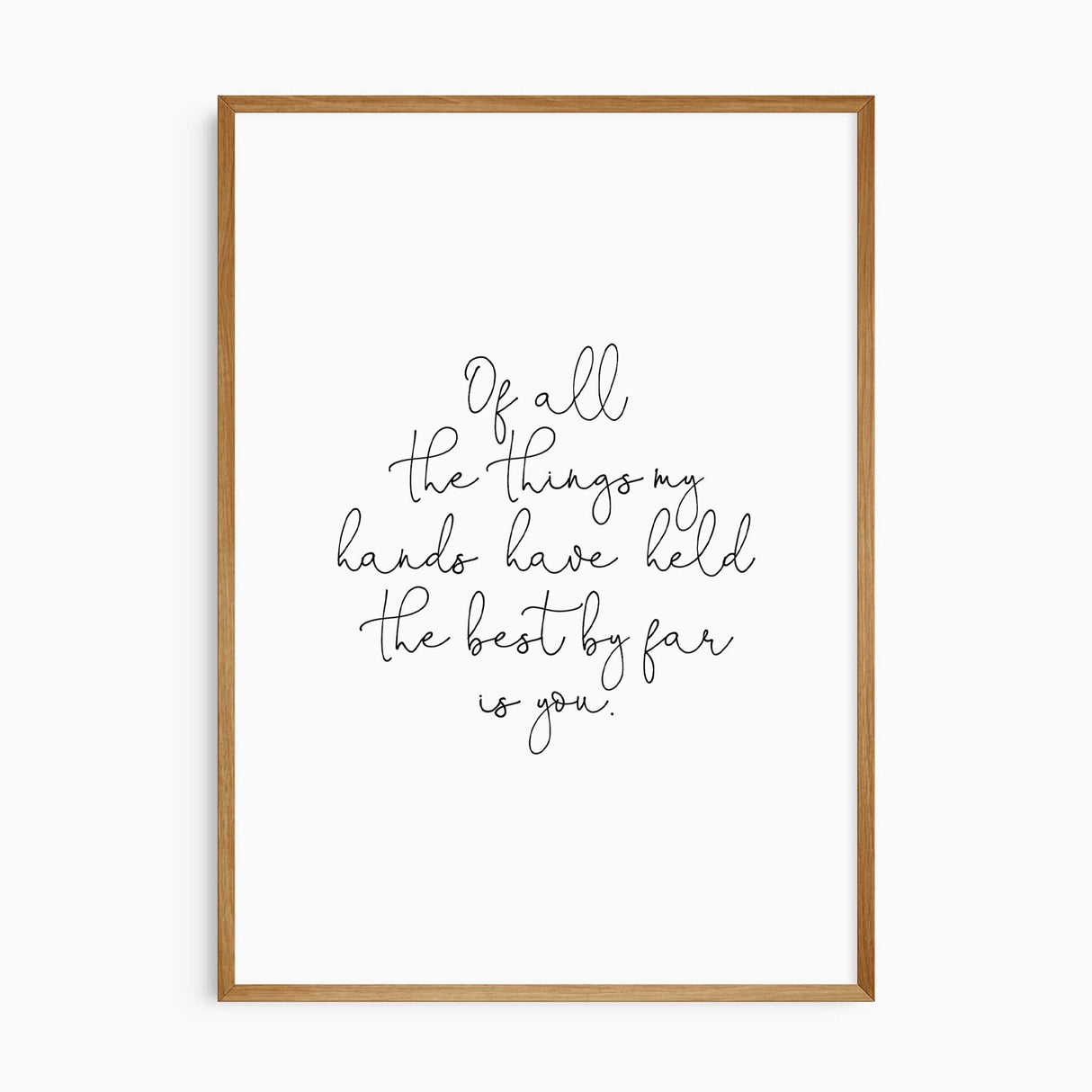Of all the things my hands have held quote wall art in handwritten typography