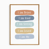 Personalised affirmation print reading I am Brave, I am Kind, I am Strong and I am Loved, with a custom final line.