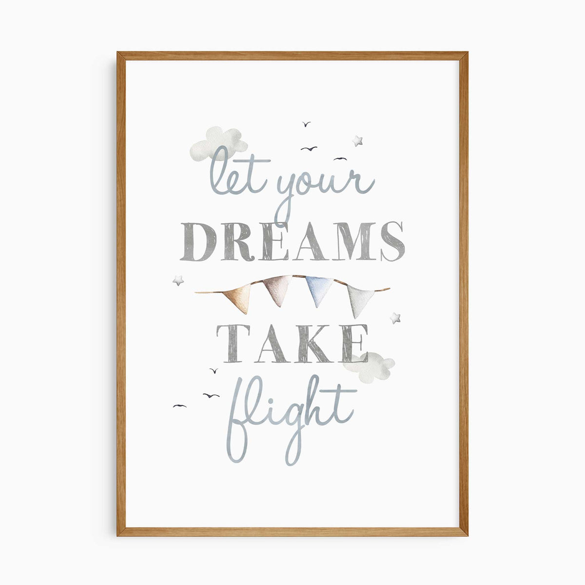 Let Your Dreams Take Flight quote print with grey lettering, blue and beige bunting, clouds and small birds on white.