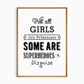 Black and white quote reading Not all girls are princesses some are superheroes in disguise