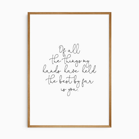 Of all the things my hands have held quote wall art in handwritten typography