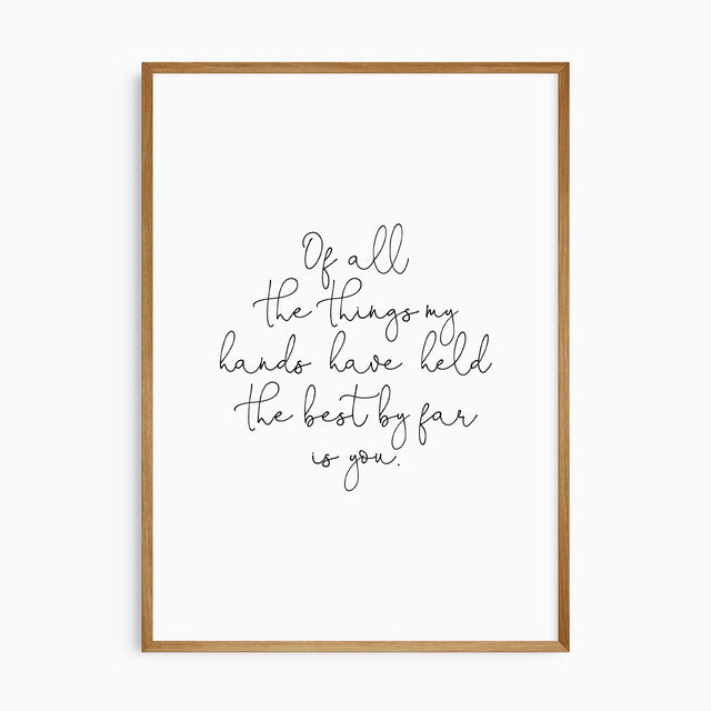 Of all the things my hands have held quote wall art in handwritten typography